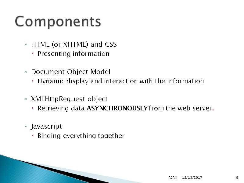 HTML (or XHTML) and CSS  Presenting information   Document Object Model 